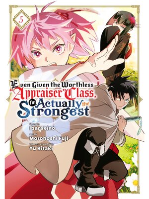 cover image of Even Given the Worthless "Appraiser" Class， I'm Actually the Strongest, Volume 5